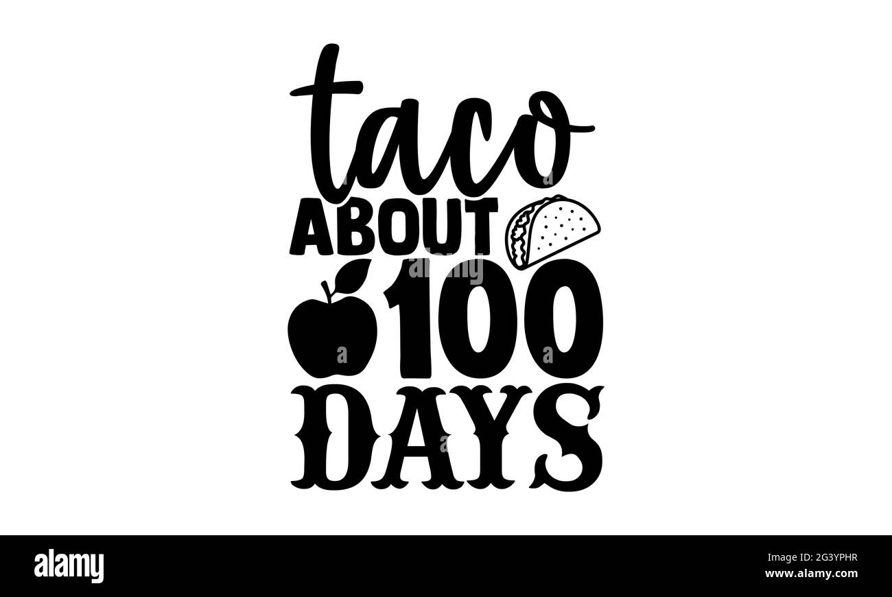 Taco environ 100 jours - 100 jours de l'école t chemises design, main dessiné lettering phrase, Calligraphie t shirt design, isolé sur fond blanc, svg F Banque D'Images