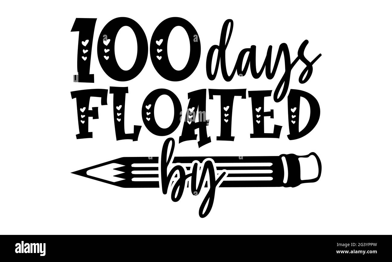 100 jours floated by - 100 jours de l'école t chemises design, main dessiné lettering phrase, Calligraphie t shirt design, isolé sur fond blanc, svg F Banque D'Images