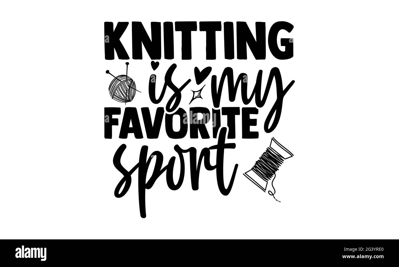 Le tricotage est mon sport préféré - tricot t chemises design, main dessiné lettering phrase, Calligraphie t shirt design, isolé sur fond blanc, svg F Banque D'Images
