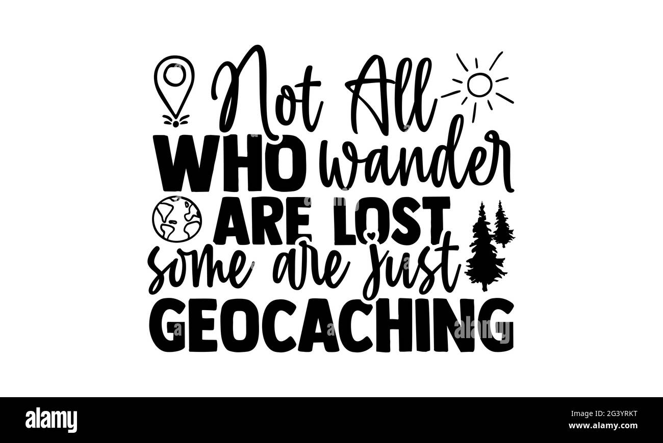 Pas tous qui errance sont perdus certains sont juste la chasse au Trésor - Geocaching t t chemises design, main dessiné lettering phrase, Calligraphie t shirt design, isolé o Banque D'Images
