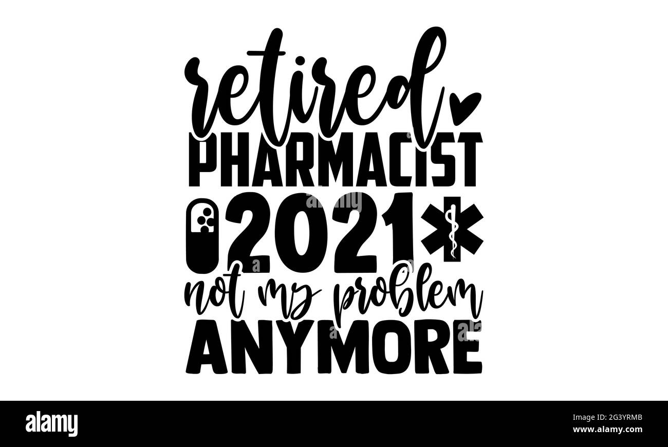 Pharmacien à la retraite 2021 plus mon problème - Pharmacist t t t chemises design, main dessiné lettering phrase, Calligraphie t shirt design, isolé sur le merlan Banque D'Images