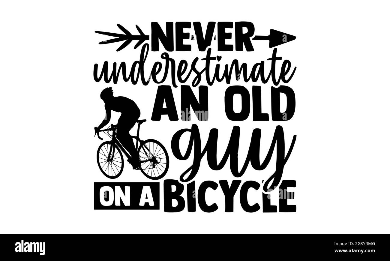 Ne sous-estimez jamais un vieux type sur un vélo - Cyclisme t chemises design, main dessiné lettering phrase, Calligraphie t shirt design, isolé sur le dos blanc Banque D'Images