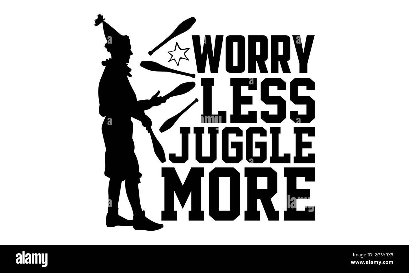 Jongler avec moins de soucis plus - Juggling t chemises design, main dessiné lettering phrase, Calligraphie t shirt design, isolé sur fond blanc, svg fichiers FO Banque D'Images
