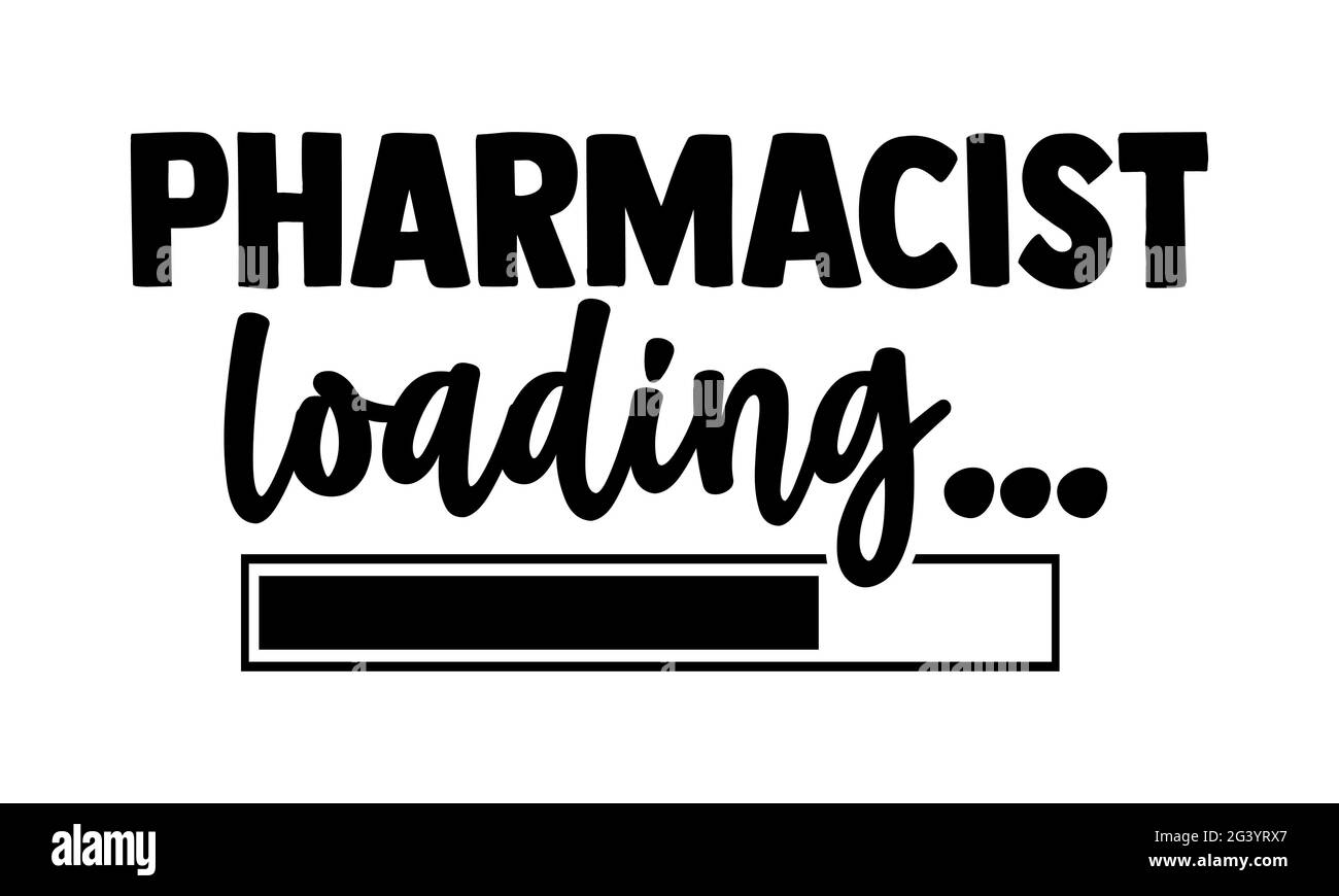 Chargement du pharmacien… - Pharmacist t t t chemises design, main titrée lettering phrase, Calligraphie t shirt design, isolé sur fond blanc, svg files for Banque D'Images