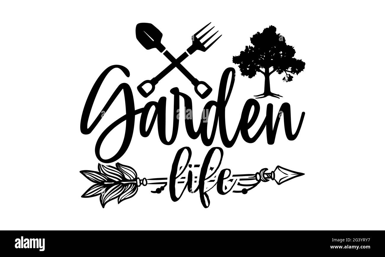 Garden Life - Gardening t chemises design, main dessiné lettering phrase, Calligraphie t shirt design, isolé sur fond blanc, fichiers svg pour couper Banque D'Images
