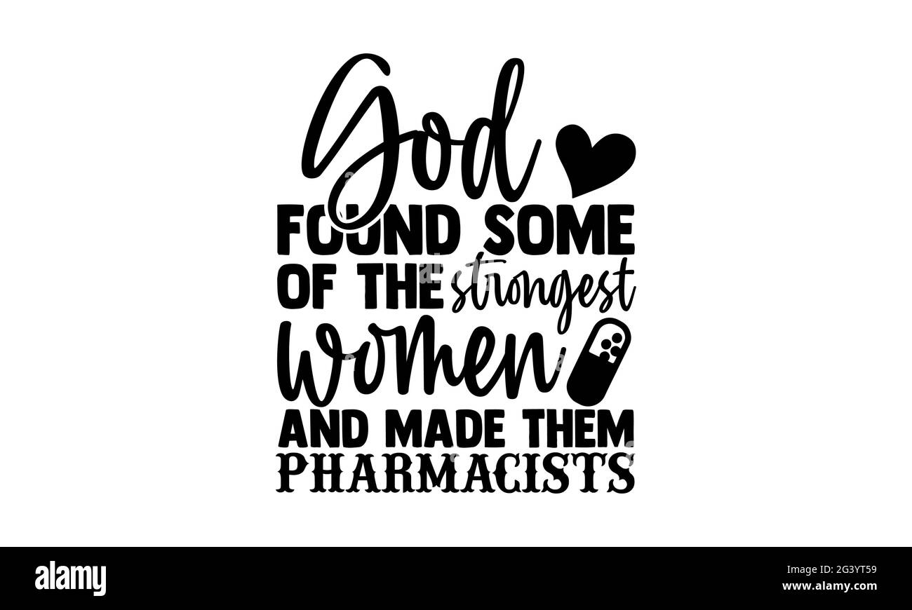 Dieu a trouvé quelques-unes des femmes les plus fortes et les a fait pharmaciens - Pharmacist t t t chemises design, main dessiné lettering phrase, Calligraphie t t shirt design Banque D'Images