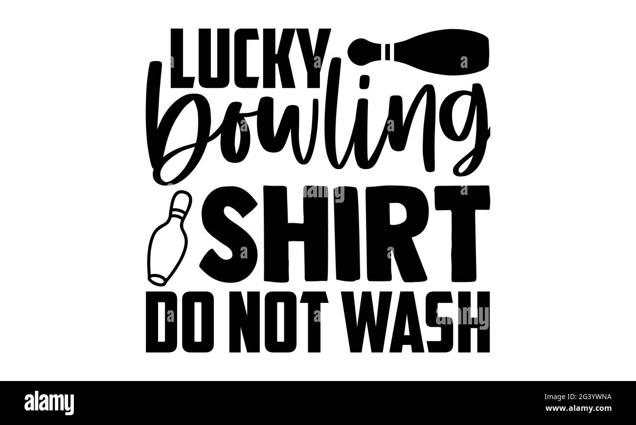 Lucky bowling shirt ne pas laver - Bowling t chemises design, main dessiné lettering phrase, Calligraphie t shirt design, isolé sur fond blanc, svg Banque D'Images Lucky bowling shirt ne pas laver - Bowling t chemises design, main dessiné lettering phrase, Calligraphie t shirt design, isolé sur fond blanc, svg Banque D'Images
