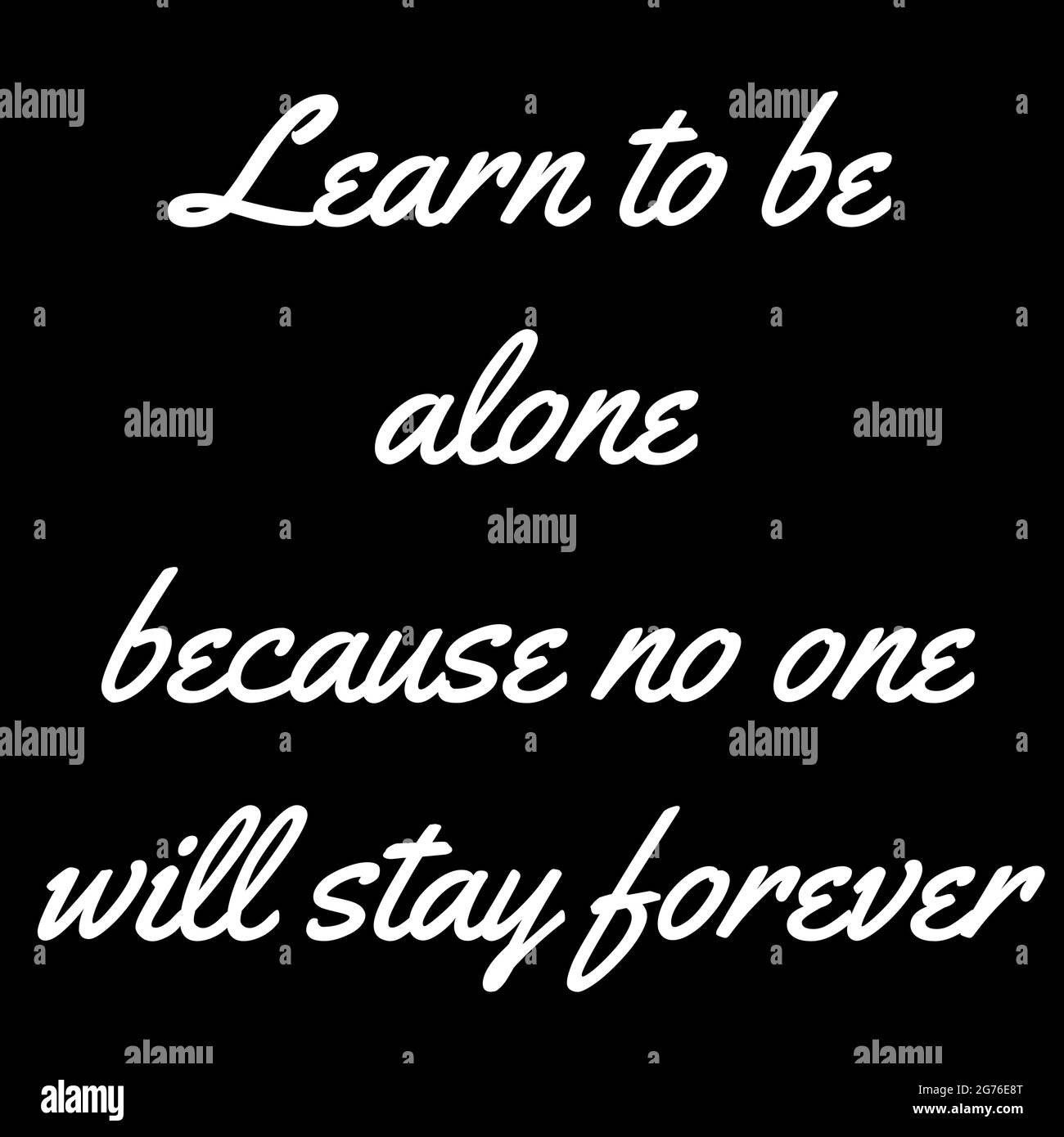 Un Concept De Citation Motivationnelle De Maturite Et De Compter Sur Votre Auto Apprendre A Etre Seul Parce Que Personne Ne Restera Indefiniment Du Texte Blanc Sur Un Fond Noir Photo Stock