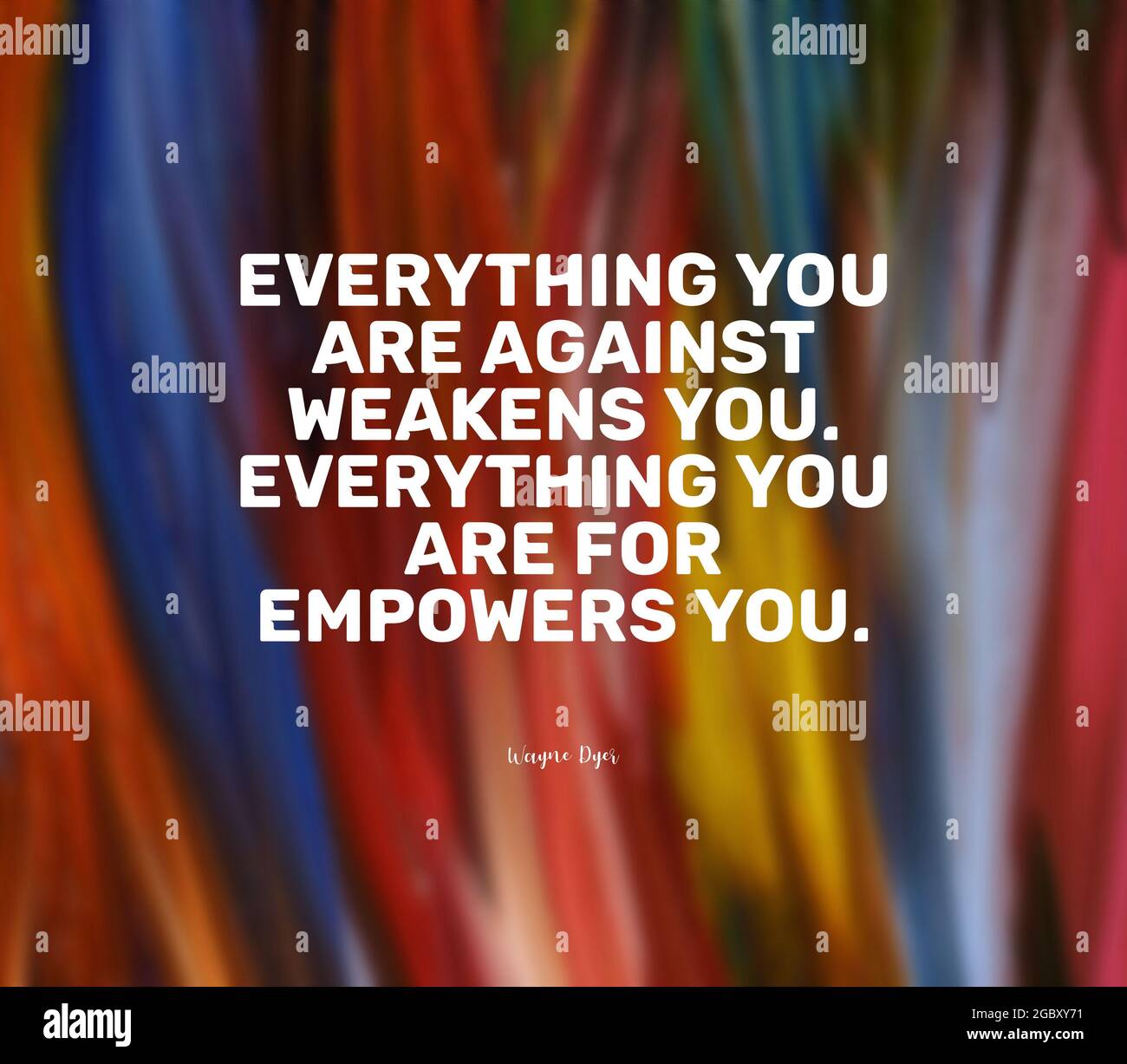 Citation De Wayne Dyer Tout Ce Que Vous Etes Contre Vous Affaiblit Tout Ce Que Vous Etes Pour Vous Donne De L Autonomie Photo Stock Alamy Citation De Wayne Dyer Tout Ce Que Vous Etes Contre Vous Affaiblit Tout Ce Que Vous Etes Pour Vous Donne De L Autonomie Photo Stock Alamy
