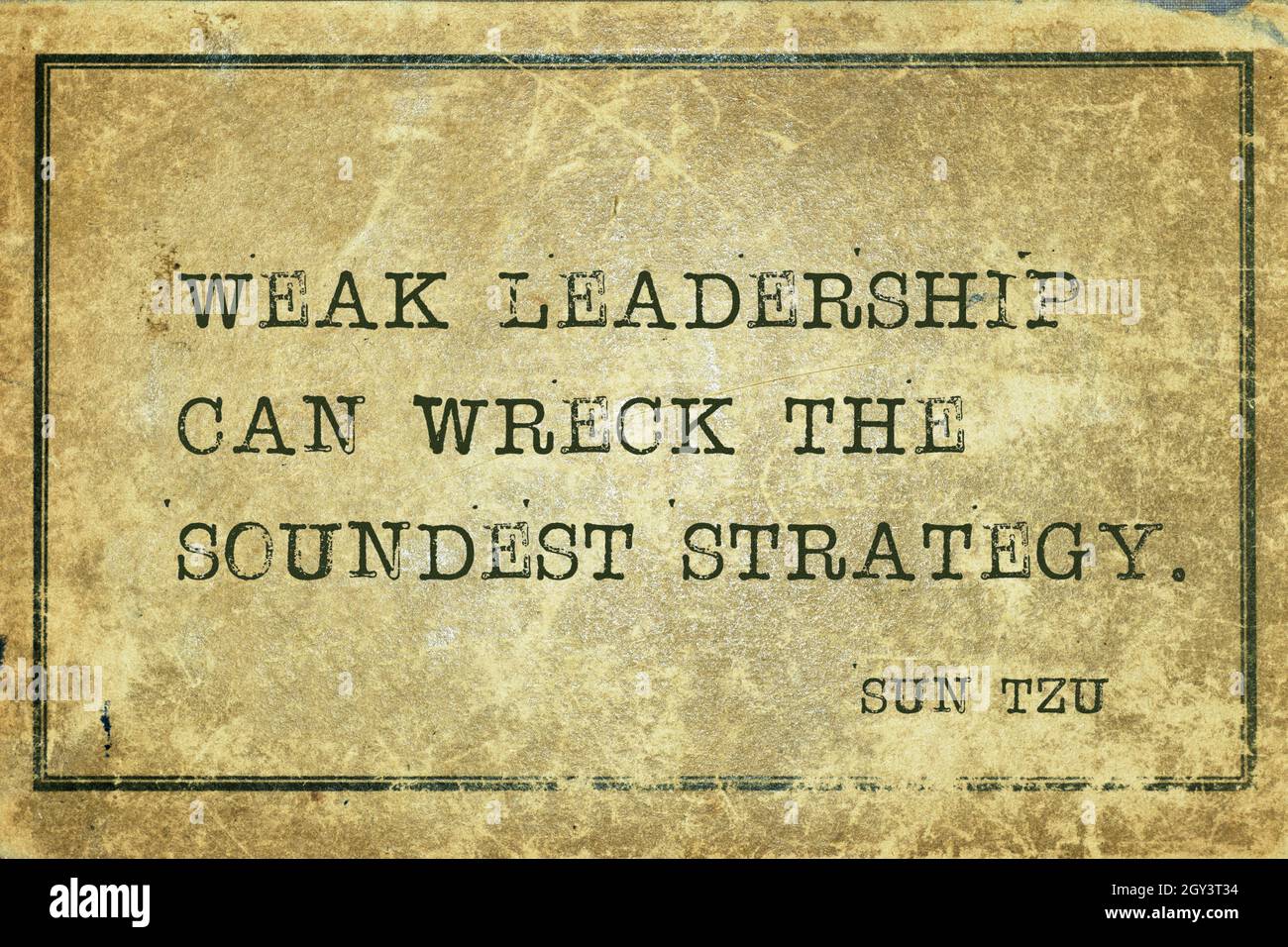 Un Leadership Faible Peut Ruiner La Strategie La Plus Solide L Ancien Stratege Chinois Second Ecrivain Sun Tzu Citation Imprimee Sur Le Carton D Epoque Grunge Photo Stock Alamy