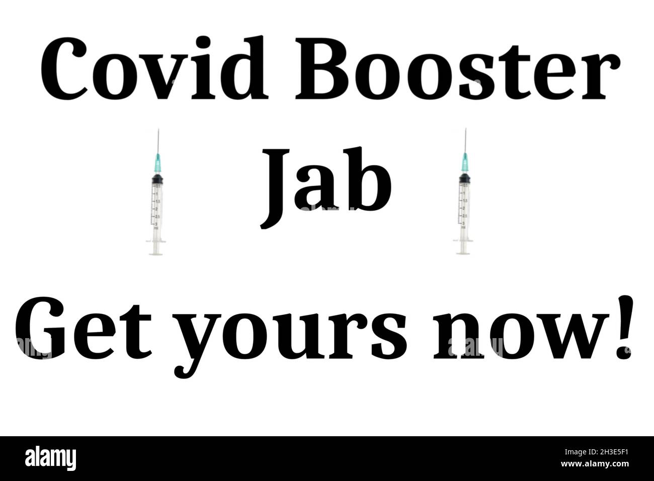 Panneau « Get Yours Now » pour Covid booster jab.Concept de troisième dose Covid Banque D'Images