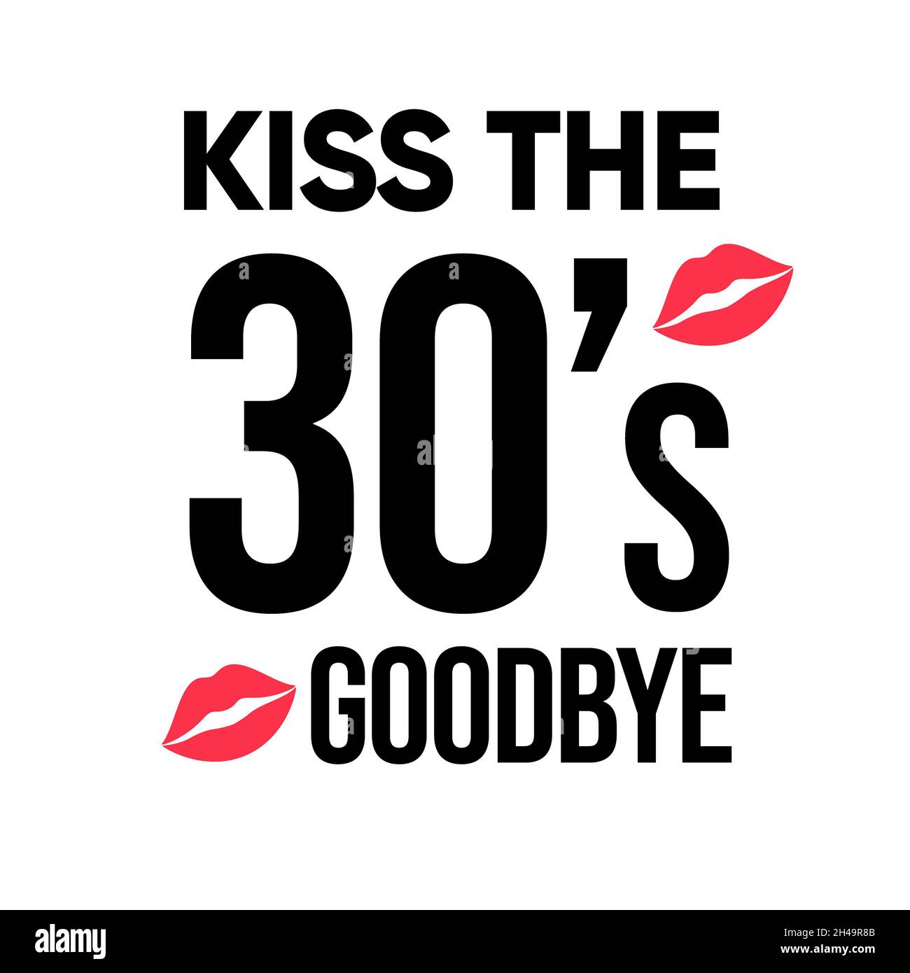 Kiss the 30's Au revoir, un cadeau d'anniversaire amusant parfait pour vos amis et votre famille Banque D'Images