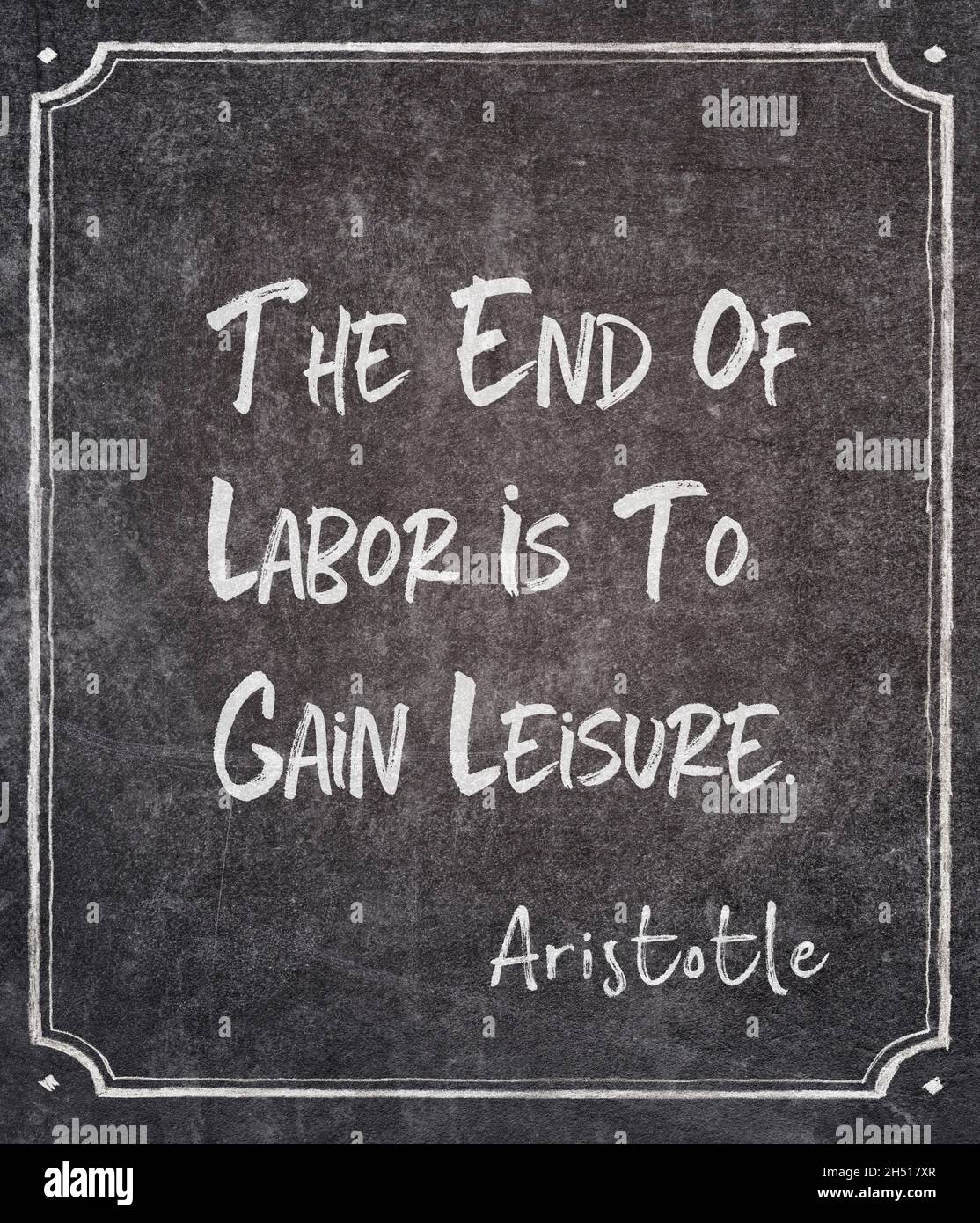 La Fin Du Travail Est De Gagner Des Loisirs L Ancien Philosophe Grec Aristote Citation Ecrite Sur Tableau Encadre Photo Stock Alamy