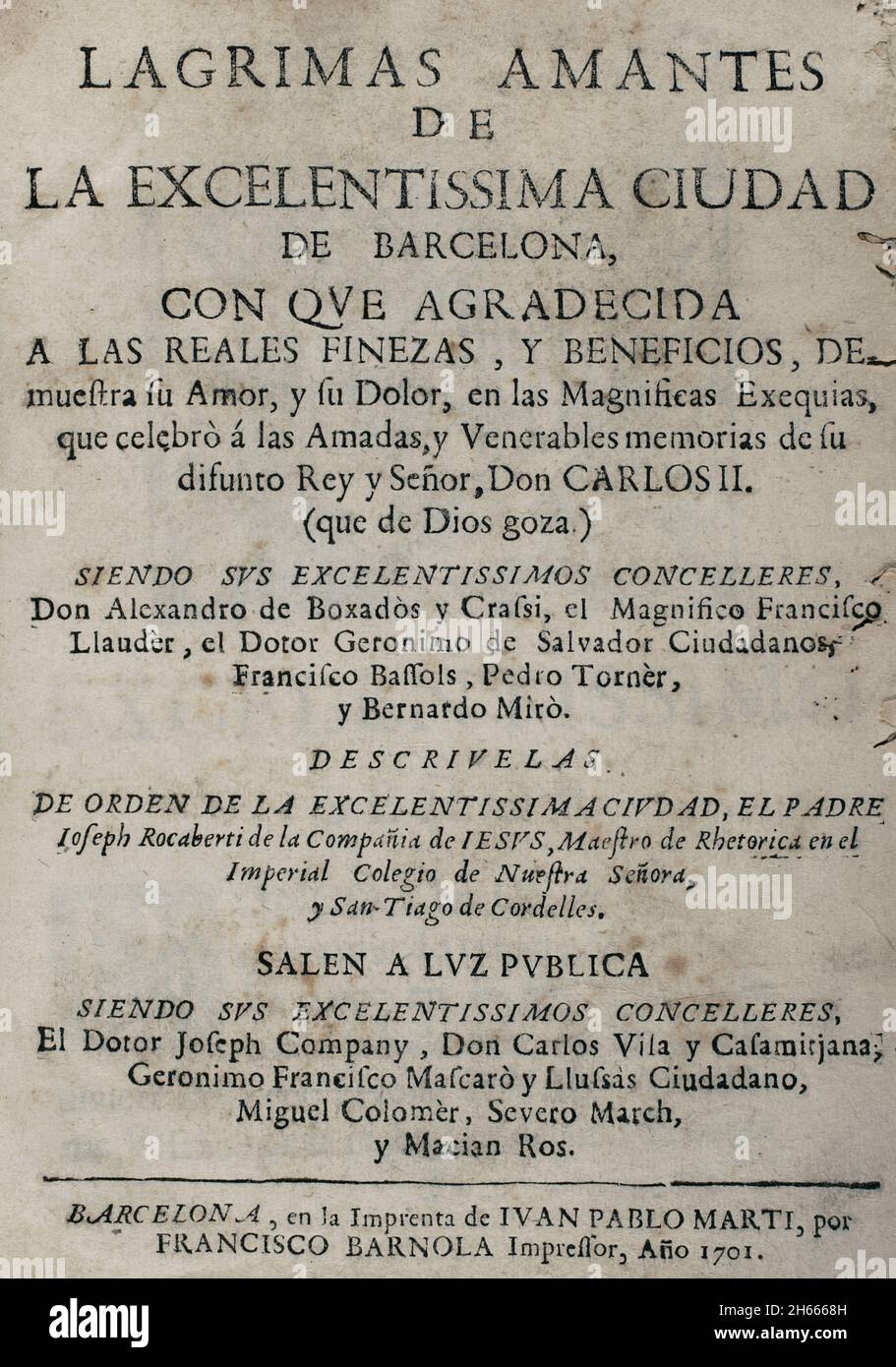 Larmes d'Amour, versées par l'éminente ville de Barcelone... dans les magnifiques rituels de deuil consacrés à la mémoire bien-aimée et vénérée de son roi et Seigneur décédé, don Carlos II…('Lagrimas amantes de la excelentissima ciudad de Barcelona, con que agradecida a las reales finezas y benevos, demuestra su amor y su dolor, en las magnifilas exequias que celeó a las amadas y venerables memorias de su difunto Rey y Señor, D. Carlos II').Par Josep Rocaberti.Edition à Barcelone, dans l'impression de Juan Pablo Marti, par Francisco Barnola, 1701.Bibliothèque militaire historique de Barcelone, Catal Banque D'Images