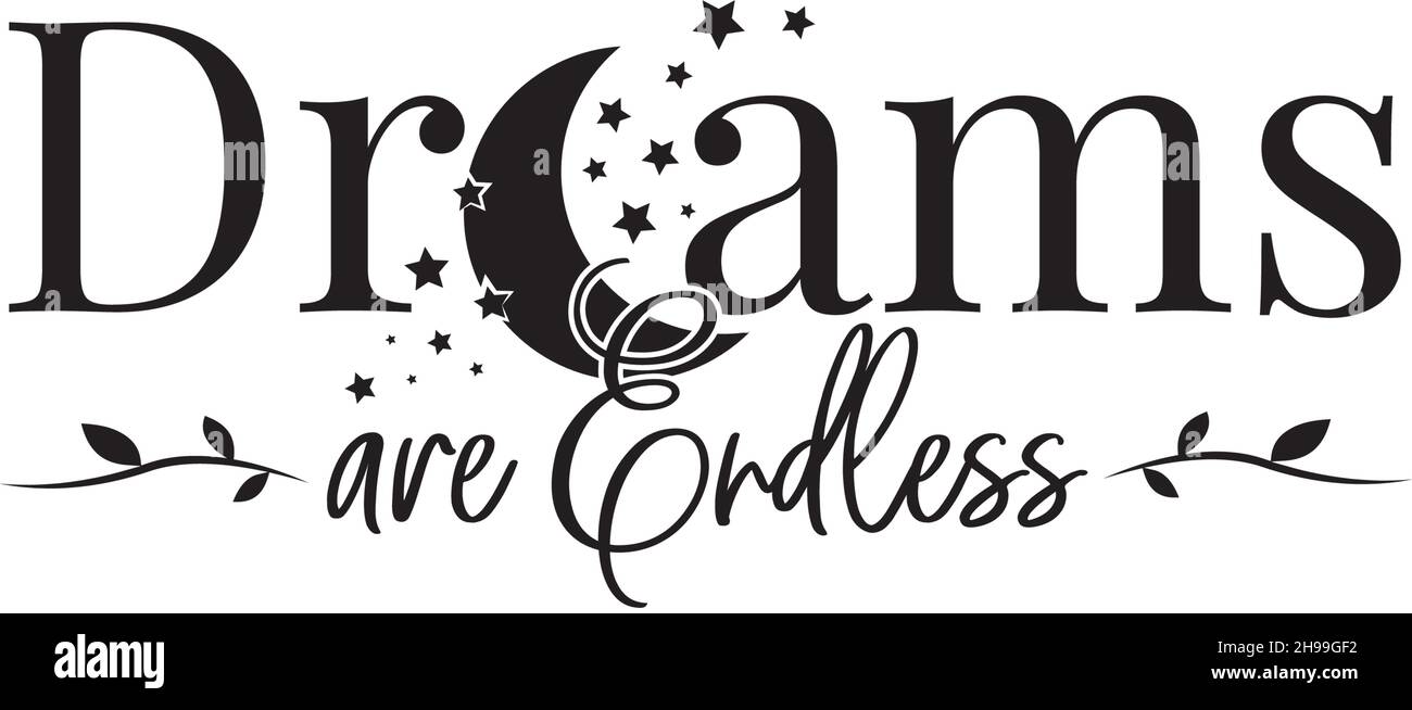 Les rêves sont sans fin, vecteur.Des citations positives motivantes.Design de l'élément verbal isolé sur fond blanc, lettrage.Art mural, œuvres d'art, wal Illustration de Vecteur