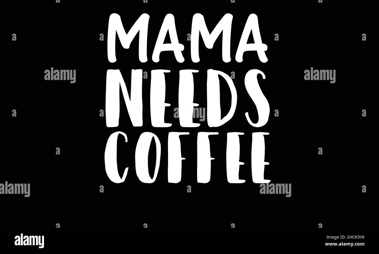 mama a besoin d'un modèle de vecteur de texte pour un t-shirt à café Illustration de Vecteur