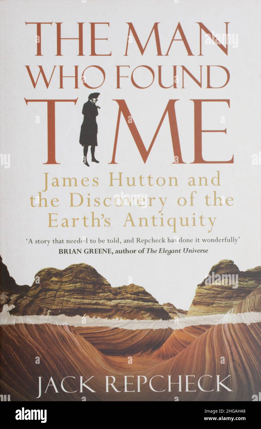 Le livre, l'homme qui a trouvé le temps, James Hutton et la découverte de l'Antiquité terrestre par Jack Repcheck Banque D'Images
