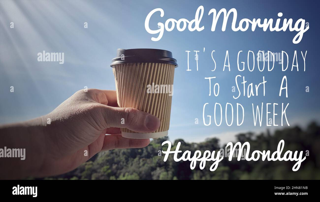 Citation motivante et inspirante - Bonjour, c'est une bonne journée pour commencer une bonne semaine. Avec tasse à café et arrière-plan nature flou Banque D'Images