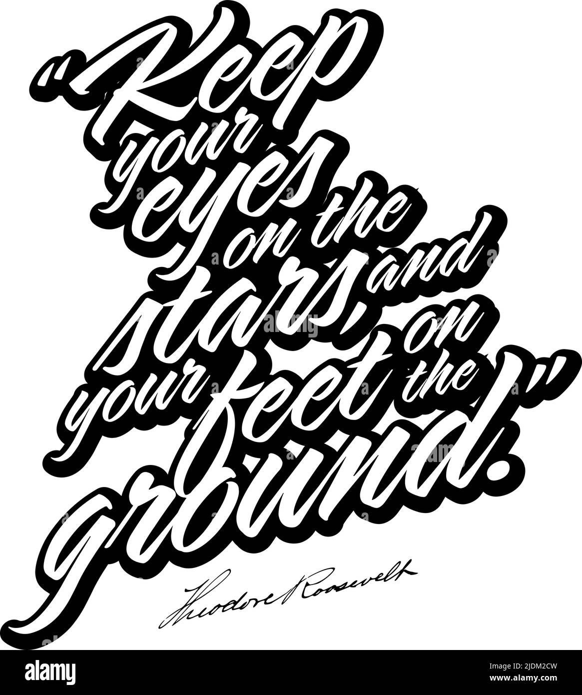 Gardez les yeux sur les étoiles et les pieds sur le sol. Lettres noires blanches illustrations vectorielles pour la conception d'impression. Illustration de Vecteur