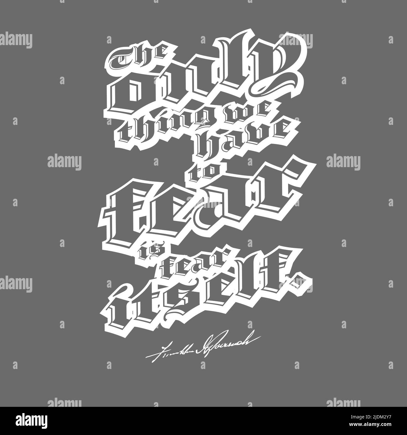 La seule chose que nous avons à craindre est la peur elle-même. Modèle d'impression pour t-shirt imprimé vectoriel pour un motif d'impression. Illustration de Vecteur