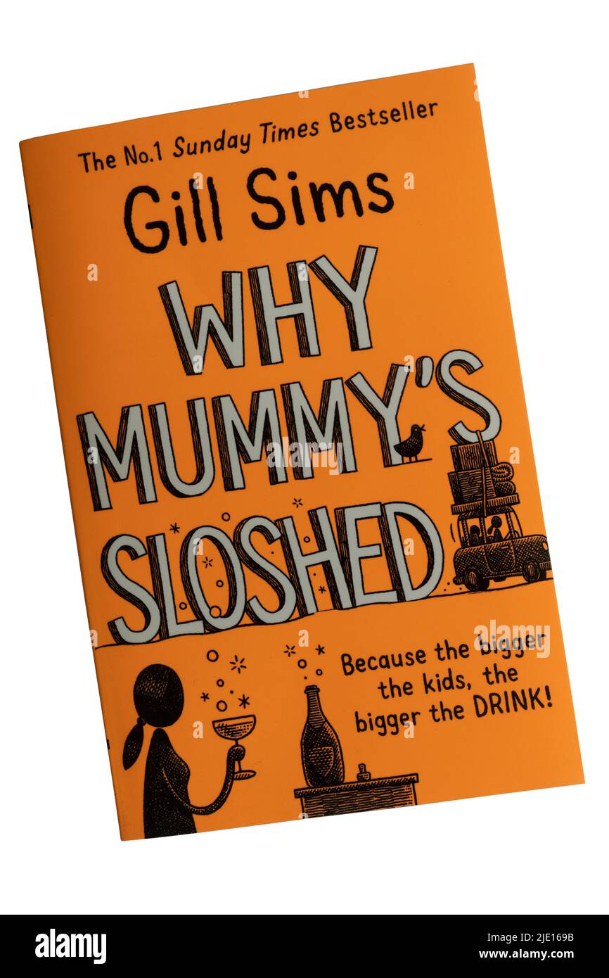 Pourquoi Mummy's Sloshed, livre de poche roman de Gill Sims Banque D'Images