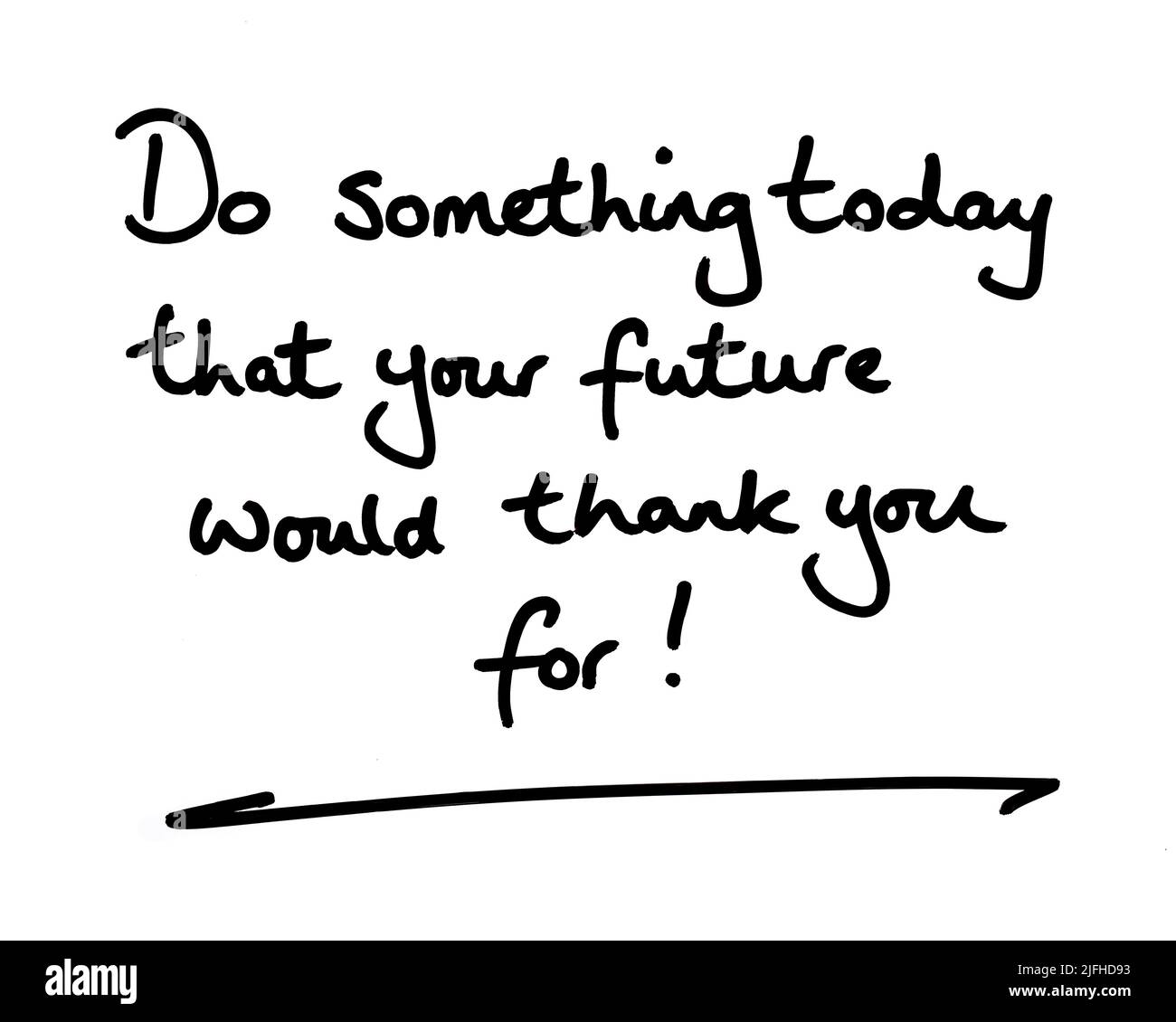 Faites quelque chose aujourd'hui que votre avenir vous remercierait! manuscrit sur fond blanc. Banque D'Images