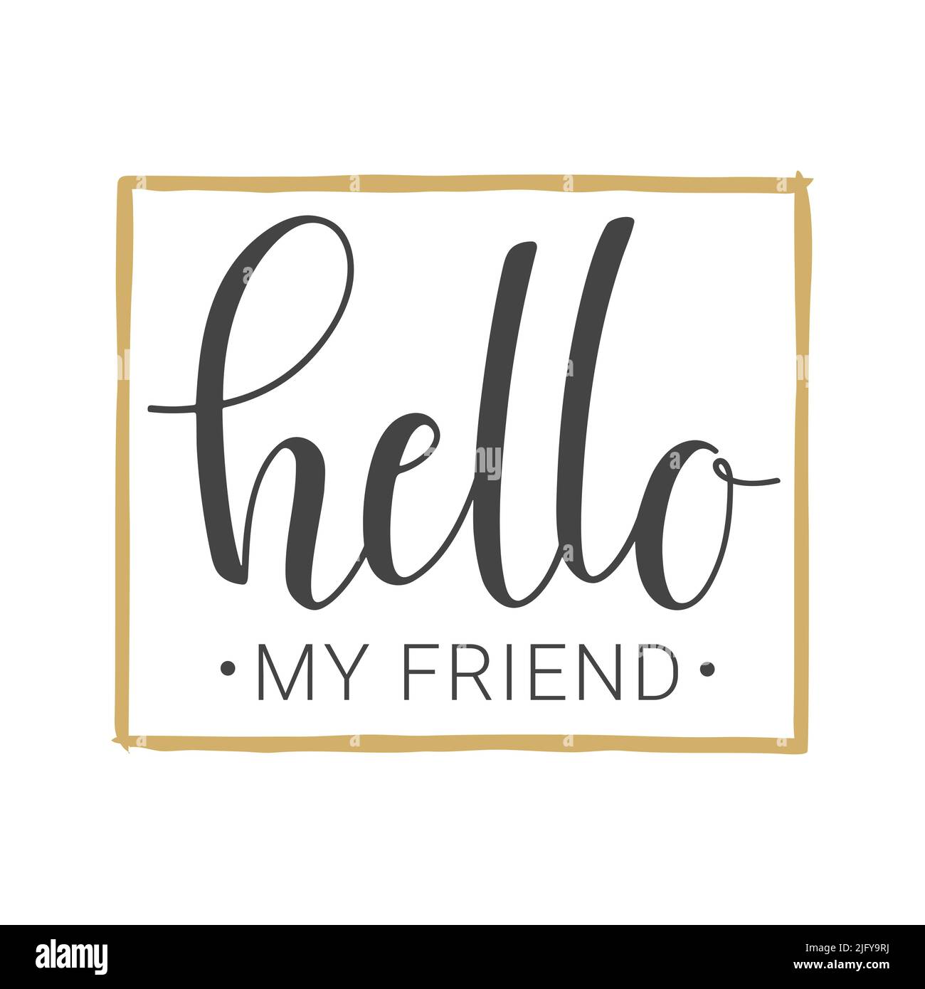 Illustration vectorielle. Lettrage manuscrit de Hello My Friend. Modèle pour carte de vœux, carte postale, affiche, impression ou produit Web. Illustration de Vecteur