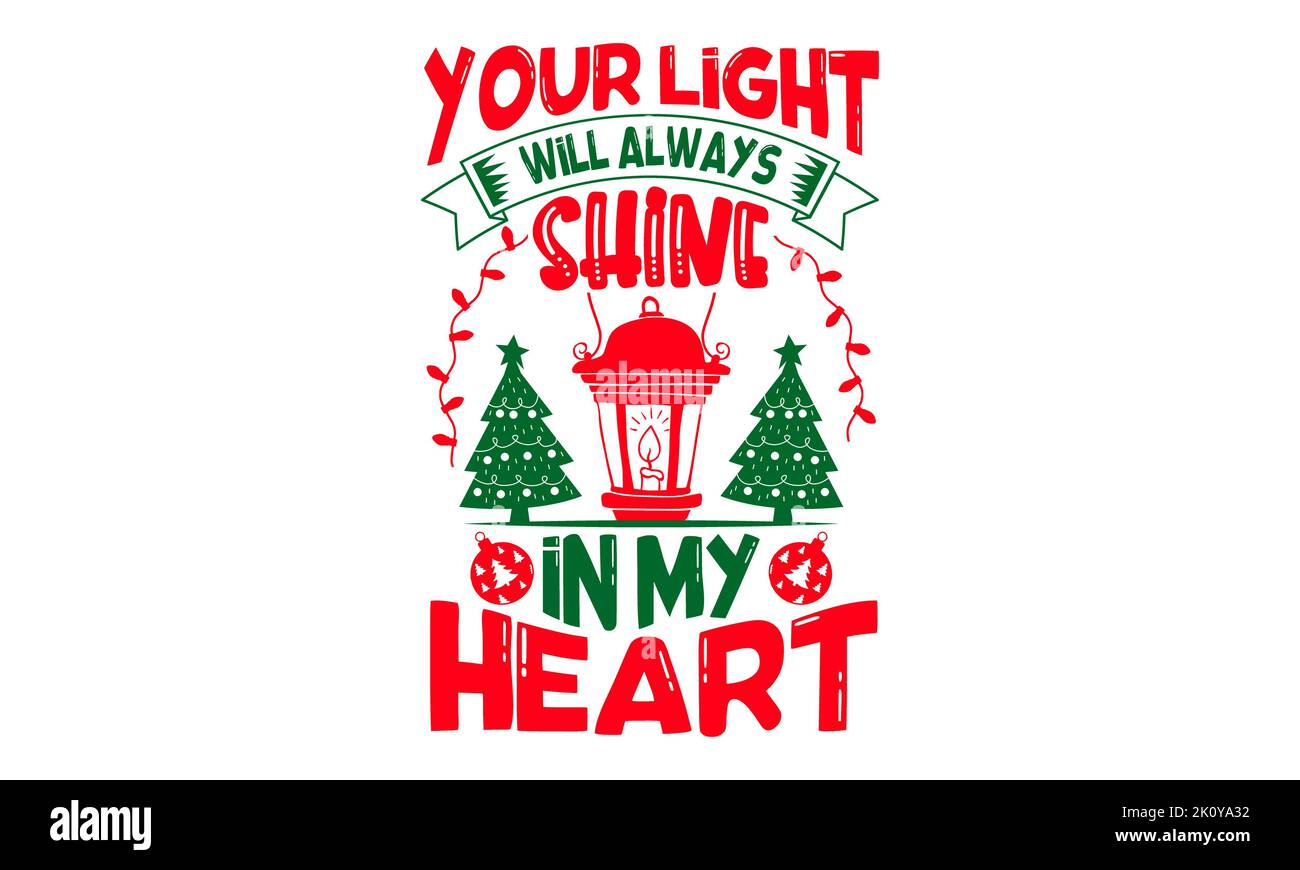Votre lumière brillera toujours dans mon coeur - T-shirt de Noël Design, illustration vectorielle de calligraphie faite à la main, Calligraphie design graphique, EPS, SVG Fi Banque D'Images
