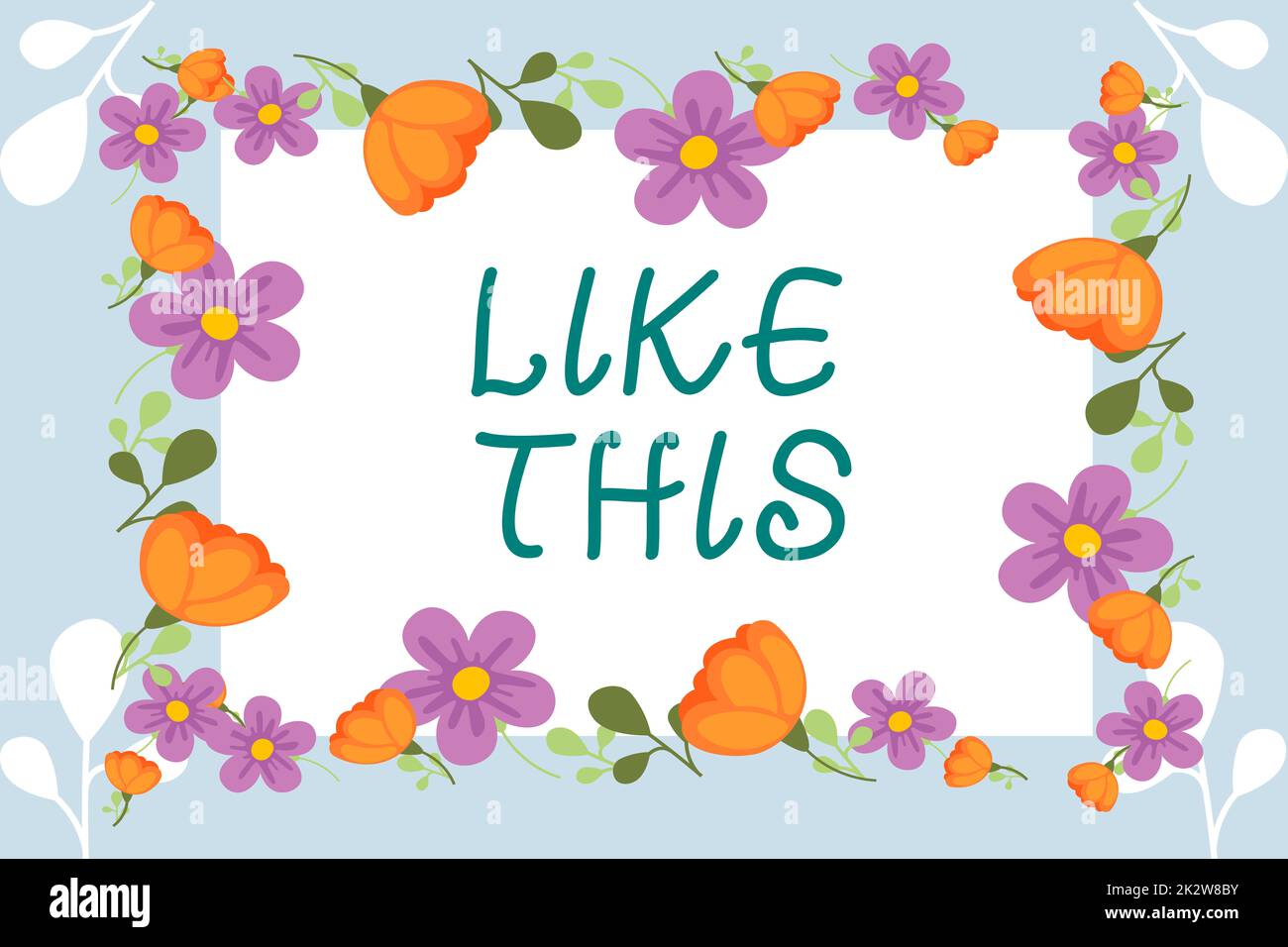 Affiche comme ceci. Concept signifiant une action se replaçant à quelque chose qui a besoin de faire la même chose qu'il est cadre décoré avec des fleurs colorées et le feuillage arrangé harmonieusement. Banque D'Images