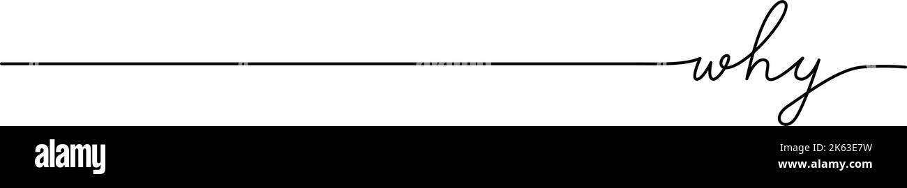 Pourquoi mot - continu une ligne avec mot. Dessin minimaliste de l'illustration de phrase. Illustration de Vecteur