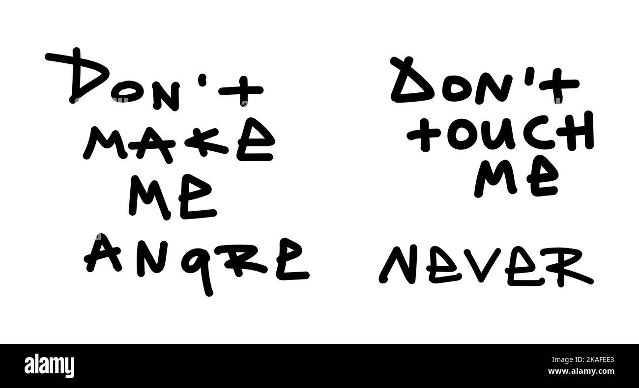 Ensemble d'inscriptions isolées noires ne me mettent pas en colère, ne me touchez pas et ne me touchez jamais. Illustration vectorielle. Illustration de Vecteur