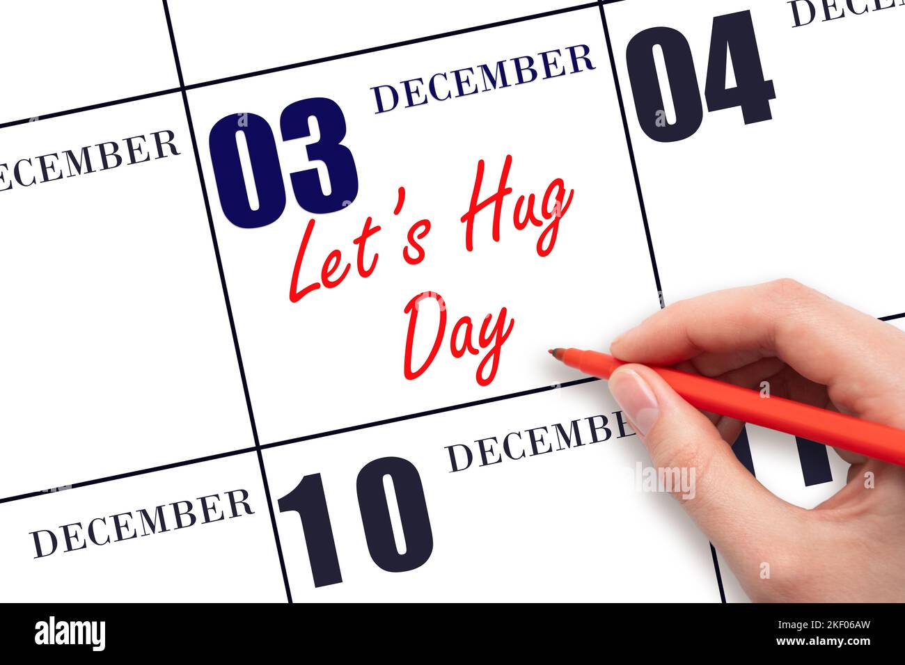 3 décembre. Texte écrit à la main let's Hug Day à la date du calendrier. Enregistrez la date. Vacances. Concept du jour de l'année. Banque D'Images