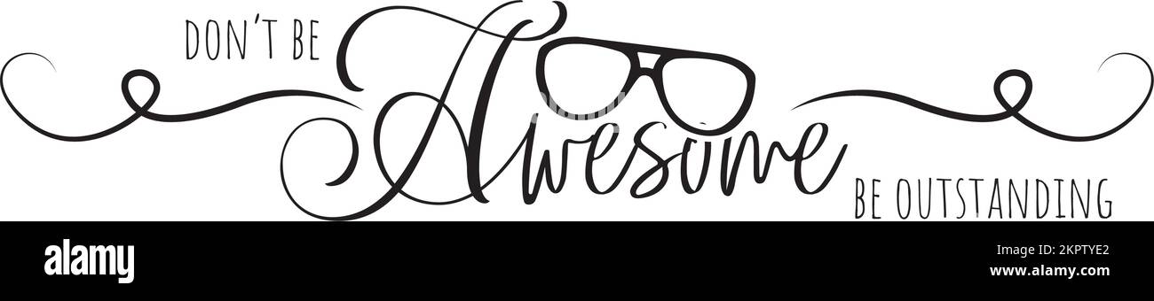Ne soyez pas génial soyez exceptionnel, vecteur. Citations motivationnelles de la vie d'inspiration. Pensée positive, affirmation. Conception de l'élément verbal isolée sur le dos blanc Illustration de Vecteur