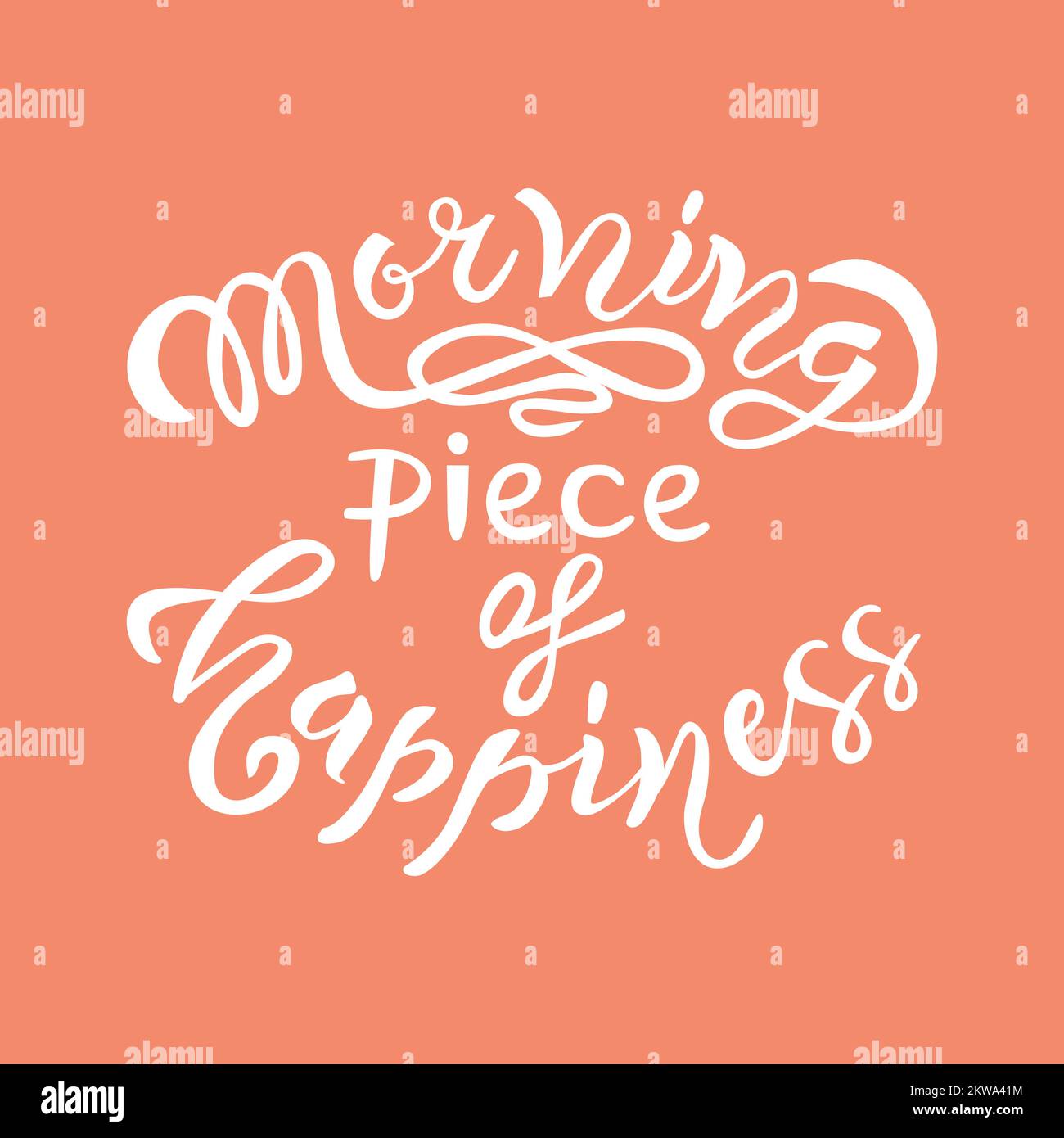 Un morceau de bonheur du matin écrit à la main comme citation inspirante comme affiche, badge, carte postale, carte. Illustration vectorielle Illustration de Vecteur