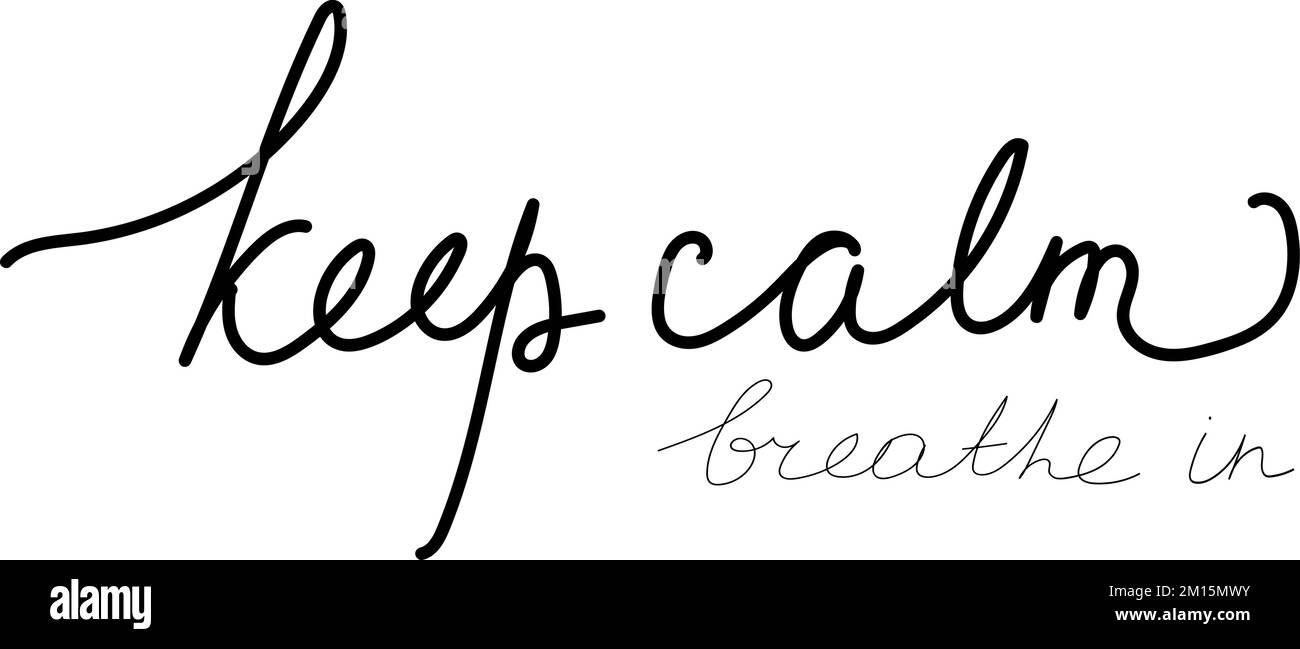 Restez calme et respirez en lettres de motivation. Phrase dessinée à la main. Lettrage simple isolé. Art vectoriel Illustration de Vecteur