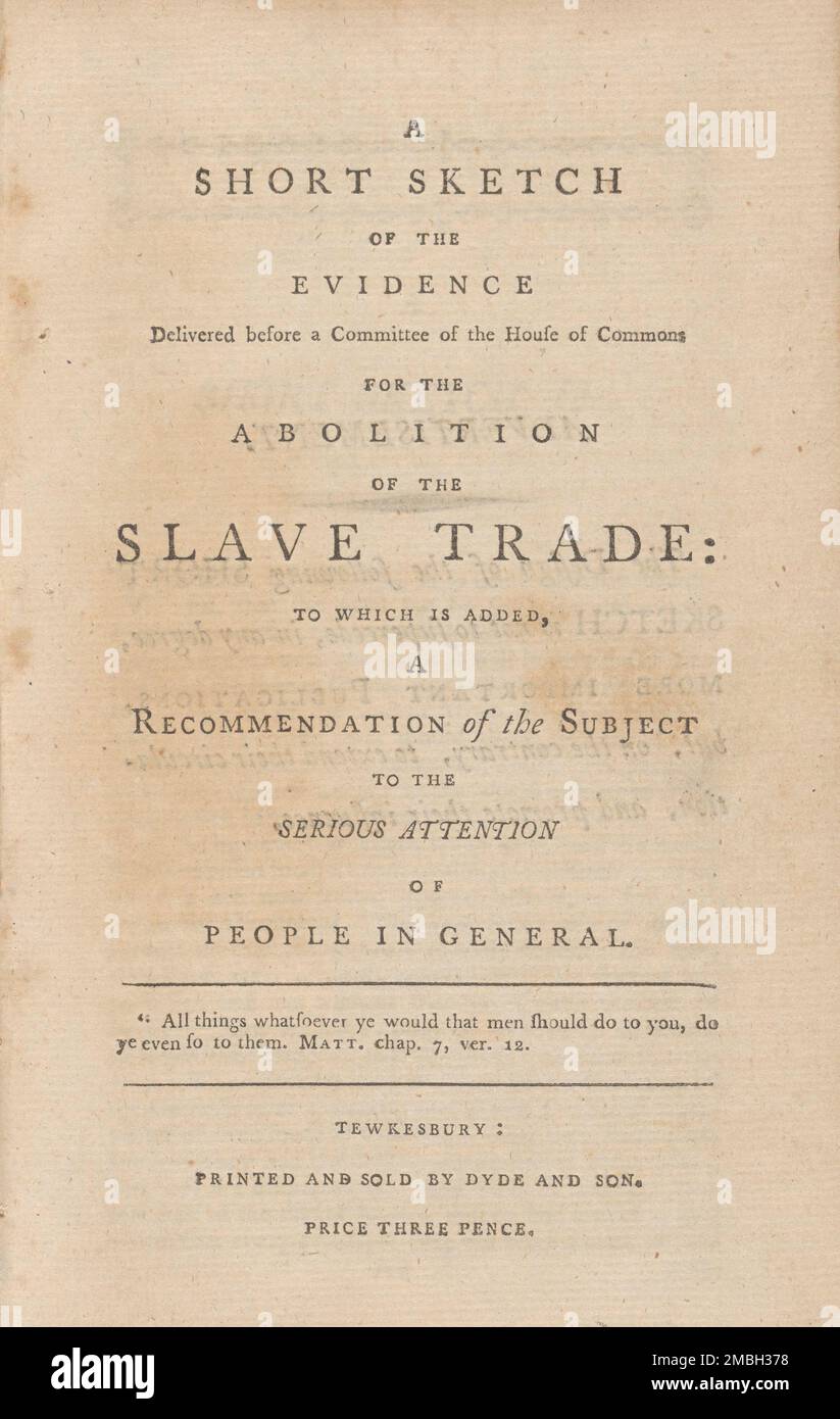 Une brève ébauche de la preuve présentée devant un comité de la Chambre des communes: Pour l'abolition de la traite des esclaves; à laquelle s'ajoute une recommandation du sujet à l'attention sérieuse de la population en général, (1792?). '"toutes les choses que vous auriez que les hommes devraient faire à vous, faites-vous même ainsi à eux. Mat. chap. 7, ver. 12'. Banque D'Images