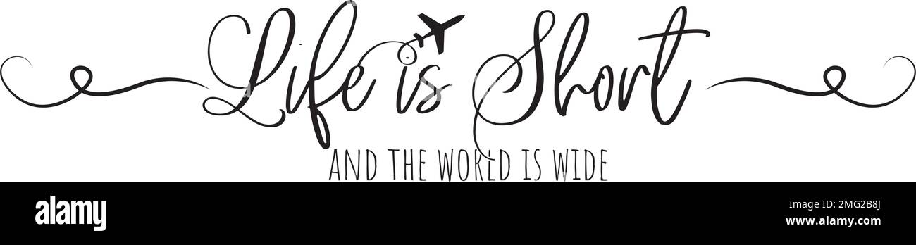 La vie est courte et le monde est large, vecteur. Citations motivantes. Réflexion positive. Motif stencil art isolé sur fond blanc Illustration de Vecteur