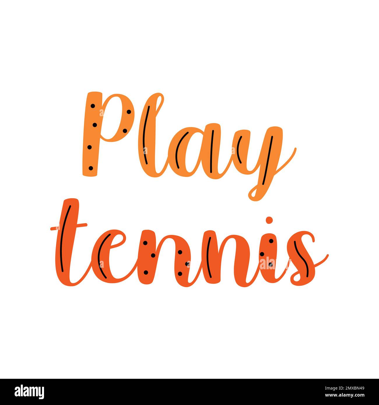 Jouer tennis doodle coloré citation style dessin animé lettrage orange.  Citation motivante d'un tournoi de tennis Image Vectorielle Stock - Alamy