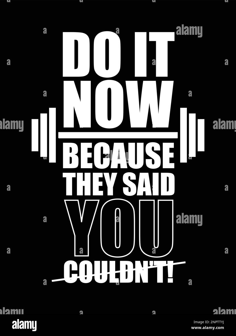 Faites-le maintenant parce qu'ils ont dit que vous ne pouvez pas. Affiche Gym Fitness, T-shirt avec effet grunge. Illustration de Vecteur
