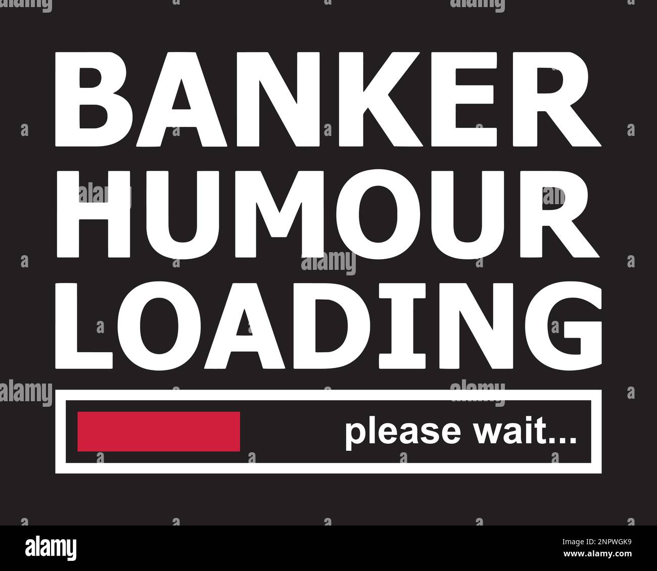 Chargement humour banquier, veuillez patienter. Drôle de banquier disant t-shirt design. Illustration de Vecteur