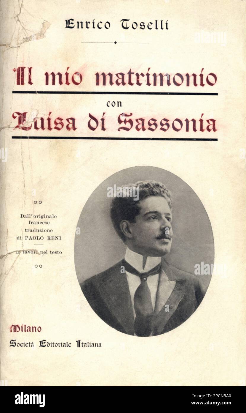 1912 , Firenze , ITALIE : le compositeur italien ENRICO TOSELLI autobiographie il MIO MATRIMONIO CON LUISA DI SASSONIA , Milano , Societa' Editoriale Italiana. . Toselli a épousé la princesse scandaleuse Sachsen LUISA VON TOSCANA ( Luise , Louise von Osterreich - Toskana , 1870 – 1947 ) . Luise a été marié pour la première fois avec Friedrich August III von Sachsen ( Frederick Augustus , 1865 - 1932 ), avec lui ont 7 fils . Princesse Impériale et archiduchesse d'Autriche, princesse de Toscane, Hongrie et Bohême était une fille de Ferdinand IV de Toscane et sa seconde épouse Alicia de Parme. Elle l'était Banque D'Images