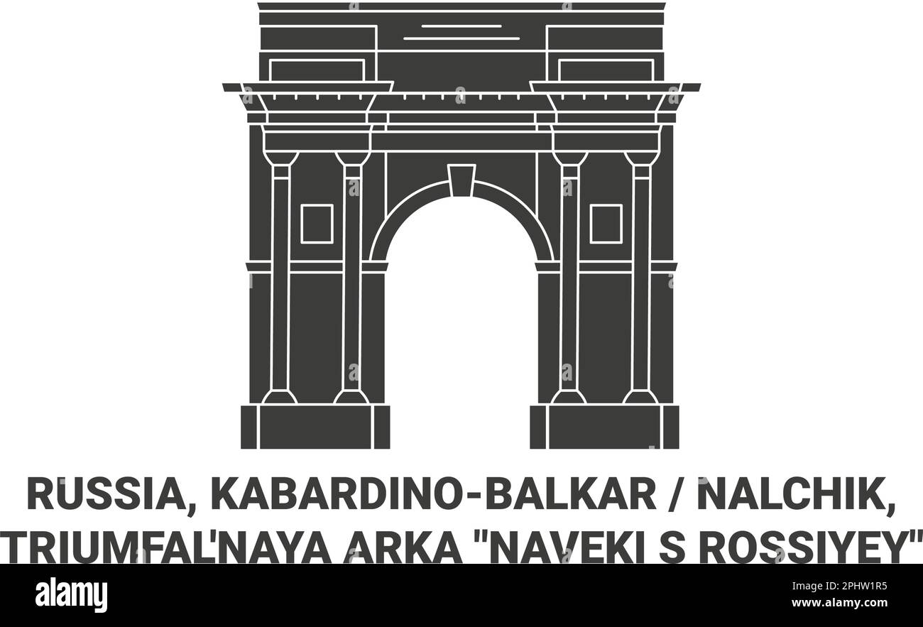 Russie, Kabardinobalkar Nalchik, Triumfal'naya Arka Naveki S Rossiyey Voyage repère illustration vecteur Illustration de Vecteur