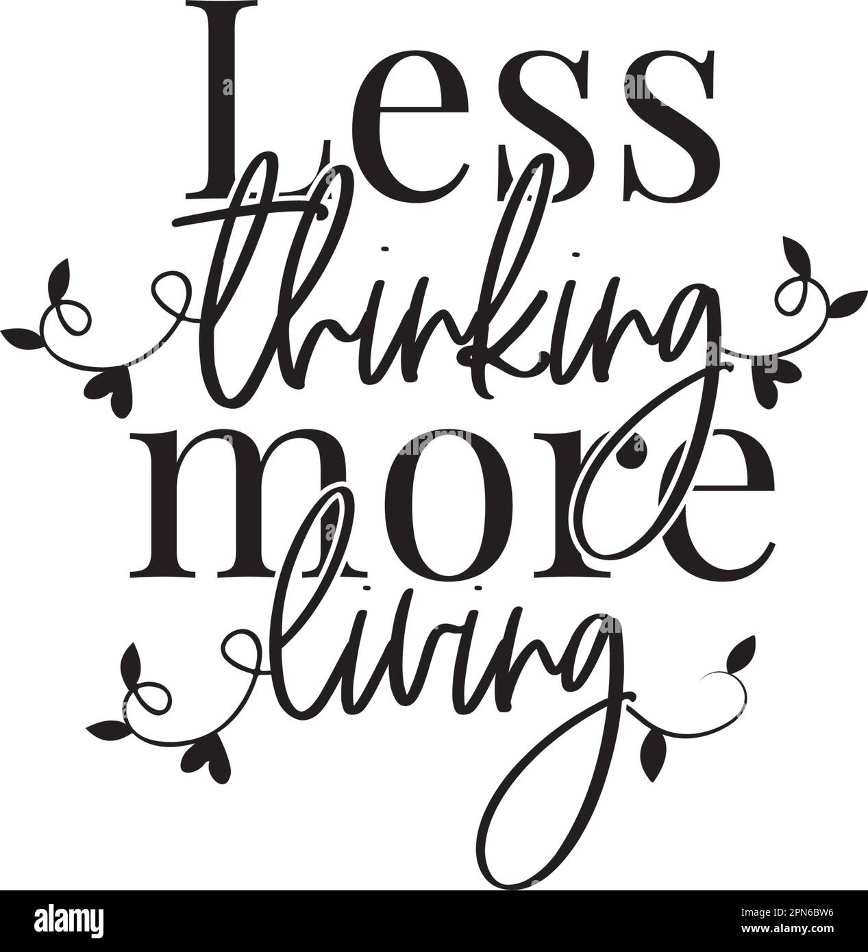 Moins de penser plus de vie, vecteur. Citation positive motivante. Design de l'élément verbal isolé sur fond blanc Illustration de Vecteur Moins de penser plus de vie, vecteur. Citation positive motivante. Design de l'élément verbal isolé sur fond blanc Illustration de Vecteur