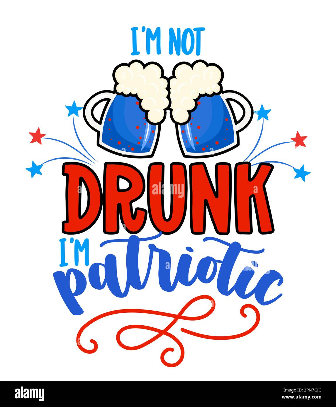 Je ne suis pas ivre, je suis patriotique - Happy Independence Day 4 juillet lettering dessin illustration avec des bières. Bon pour la publicité, l'affiche, l'annonce, je Illustration de Vecteur