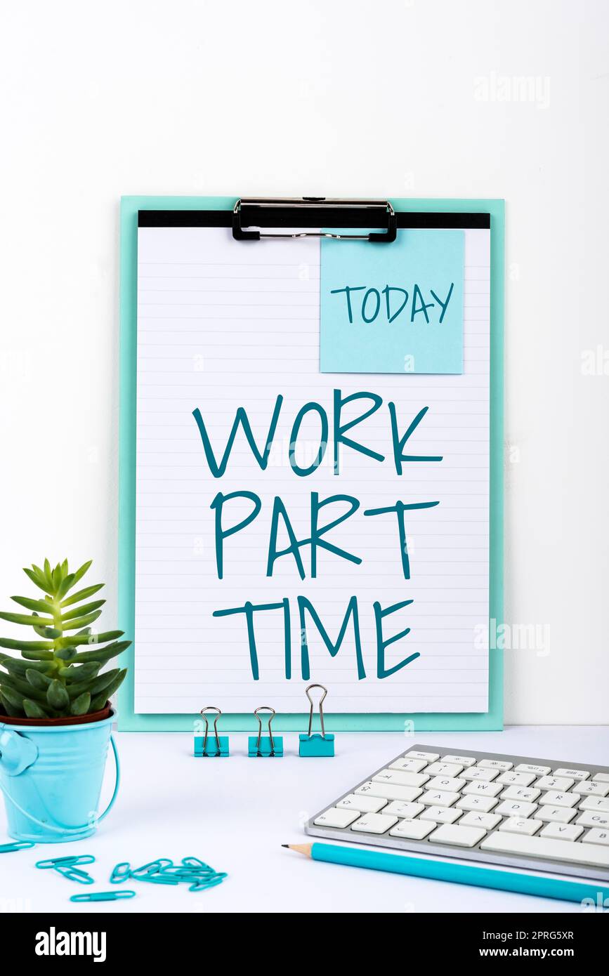 Affiche de texte indiquant le travail à temps partiel. Internet concept Un travail qui n'est pas permanent mais capable de bien fonctionner Banque D'Images