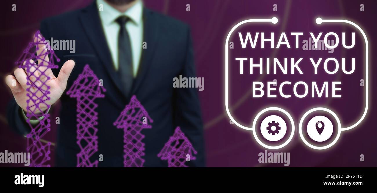 Légende de texte présentant ce que vous pensez devenir. L'approche d'affaires être réussi et positif dans la vie exigent de bonnes pensées Banque D'Images