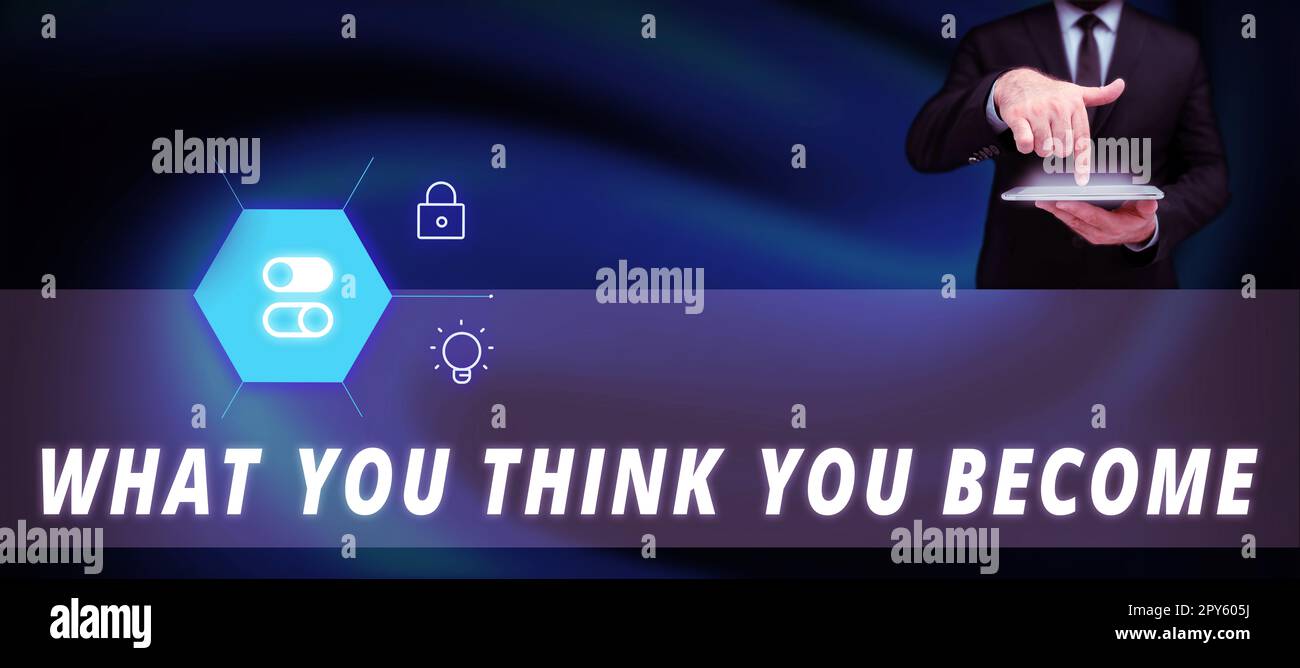 Légende de texte présentant ce que vous pensez devenir. Le concept d'affaires être réussi et positif dans la vie exigent de bonnes pensées Banque D'Images