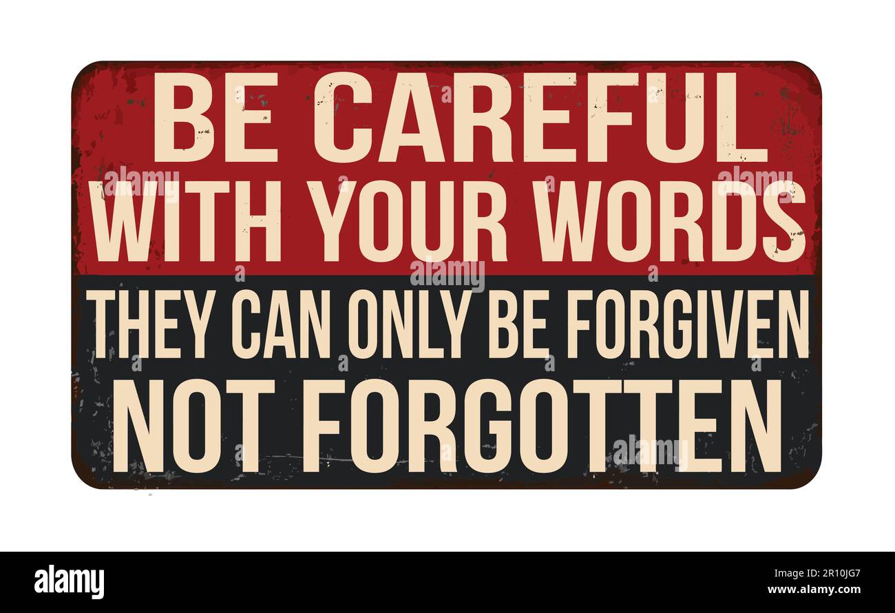 Soyez prudent avec vos mots ils ne peuvent être pardonnés pas oublié vintage rusty métal signe sur un fond blanc, illustration vectorielle Illustration de Vecteur