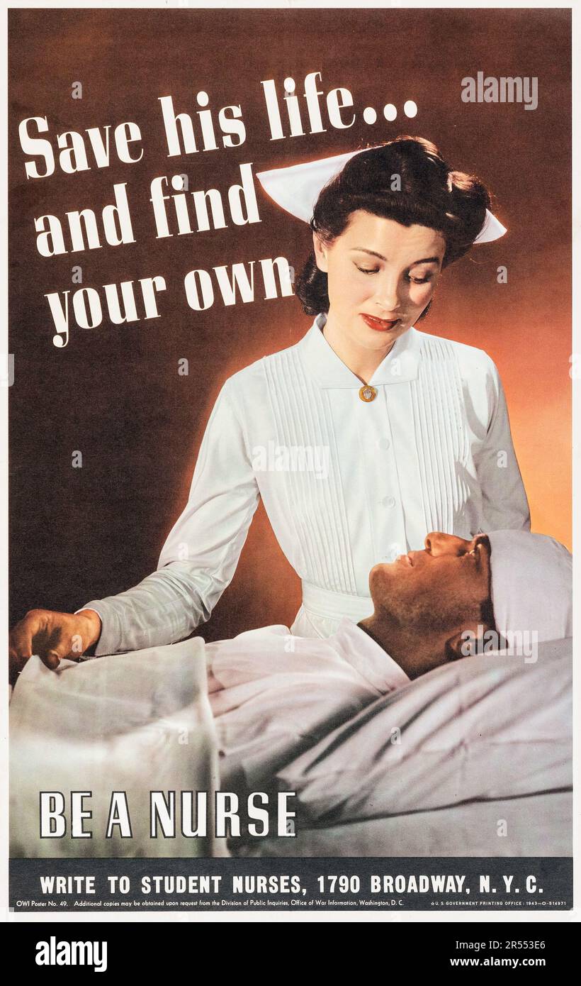 Propagande américaine de la Seconde Guerre mondiale (États-Unis Bureau d'impression du gouvernement, 1943). OWI Poster No. 49 'Sauvez sa vie... et trouvez votre propre. Soyez infirmier » Banque D'Images