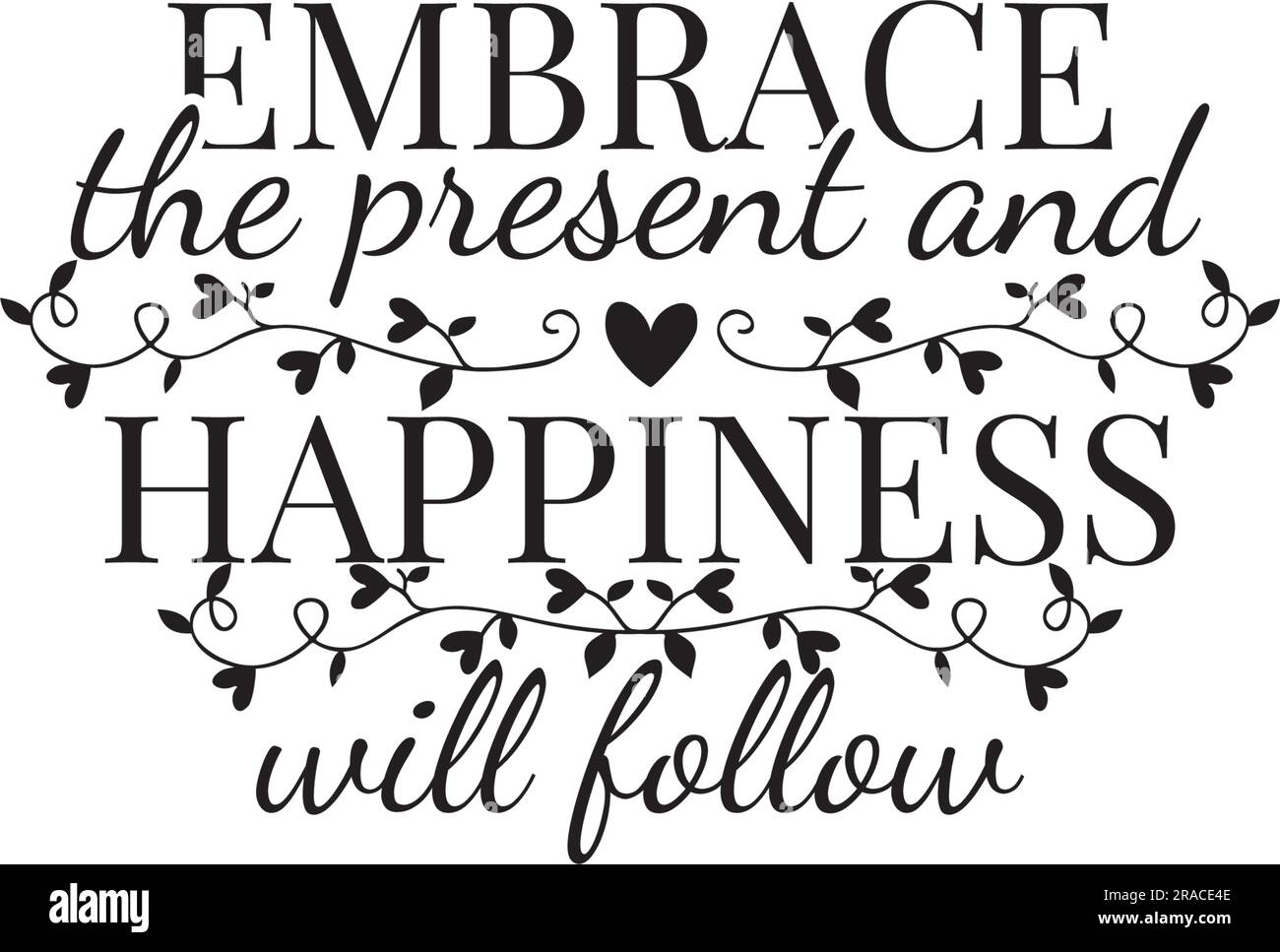 Embrasser le présent et le bonheur suivra, vecteur. Texte, lettrage. Motivation, citation positive inspirante, affirmation. Branche avec Illustration de Vecteur